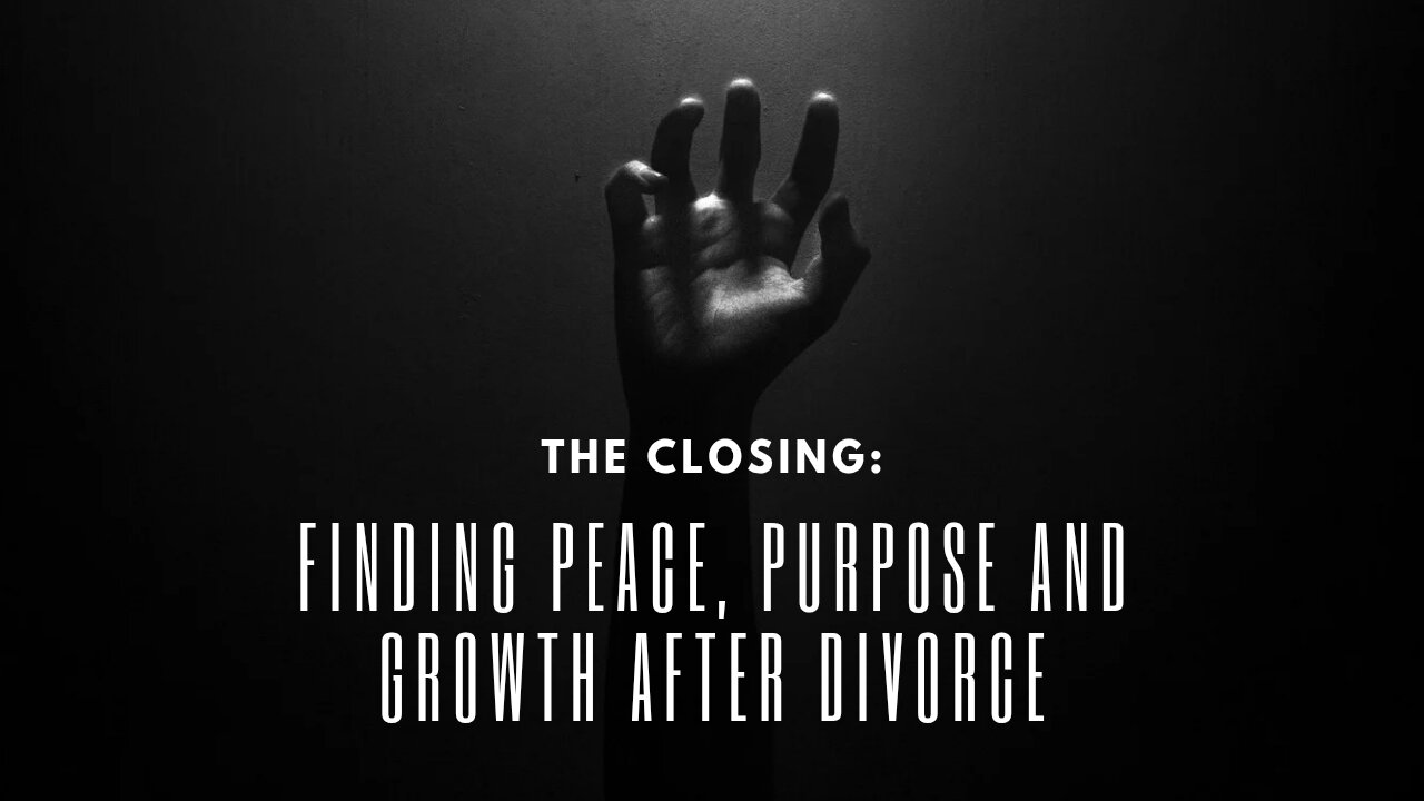 The Closing: Finding Peace Purpose And Growth After Divorce