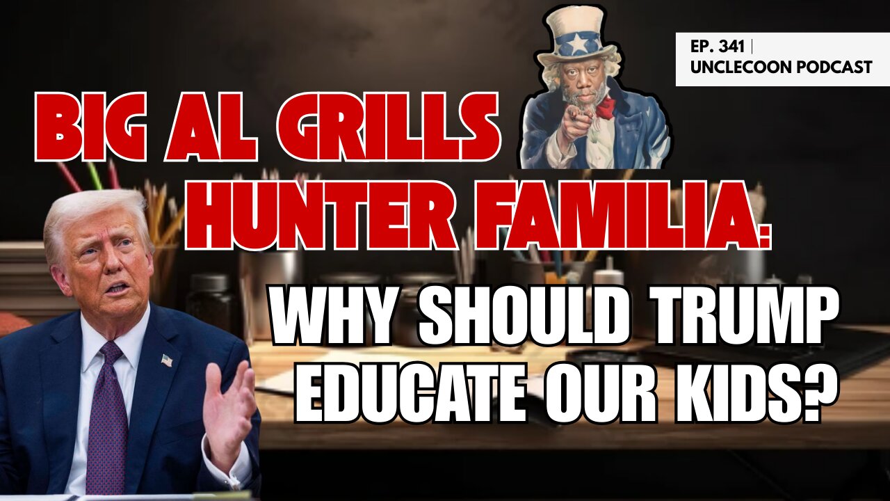 EP 341 | BIG AL GRILLS HUNTER FAMILIA WHY SHOULD TRUMP | Big Al Challenges Hunter Familia | Big Al