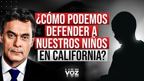 ¿Cómo podemos defender a nuestros niños en California?