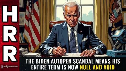 The Biden AUTOPEN scandal means his entire term is now NULL AND VOID