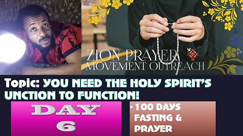 Day 6 | July 10, 2025—You Need the Holy Spirit’s Unction to Function! 100 Days Prayer & Fasting