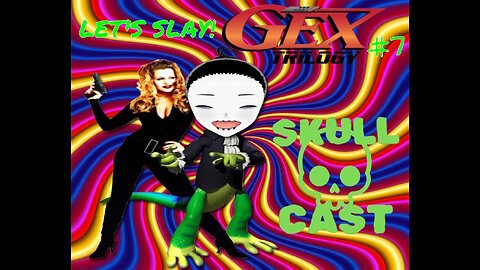 SkullCast - Undercover Lizards and Secret Agent Babes | Let's Slay! Gex Trilogy pt. 7