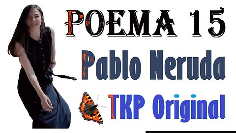 Poema 15 | Canción original de TKP | Letra de Pablo Neruda |
