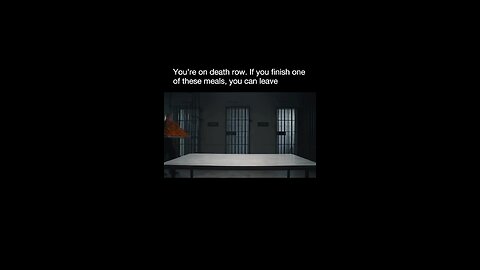 You're on death row. If you finish one of these meals, you can leave😳