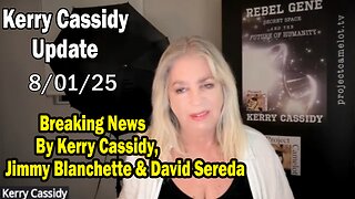 Kerry Cassidy Situation Update 08.01.25: "Breaking News By Kerry Cassidy, Jimmy Blanchette & David Sereda"