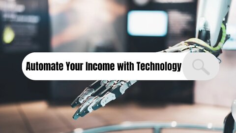 Automate Your Income With Technology