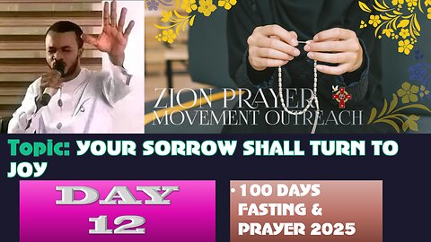 Day 12 | July 16, 2025 — Topic: YOUR SORROW SHALL TURN TO JOY! 100 Days Prayer & Fasting