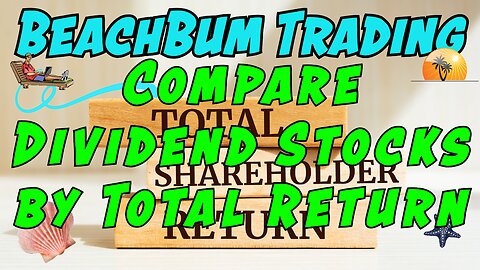 Compare Dividend Stocks by Total Return