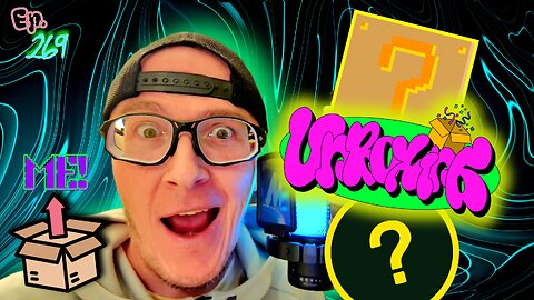 Ep. 269 Time to UNDRESS… I mean UNBOX! Yes… UNBOX-ING! Myself? Still sounds weird… UNBOXING ME!