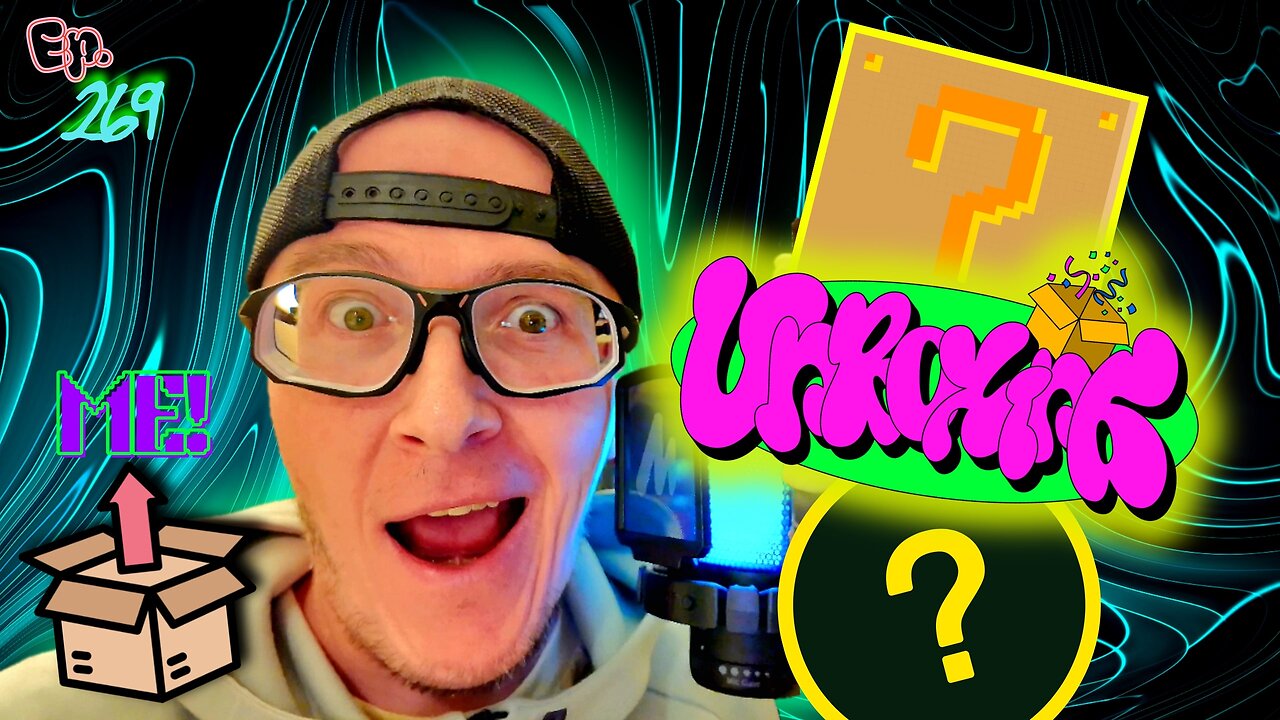 Ep. 269 Time to UNDRESS… I mean UNBOX! Yes… UNBOX-ING! Myself? Still sounds weird… UNBOXING ME!