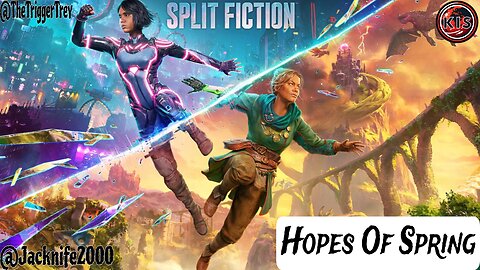 Split Fiction | Part 3 | Hopes Of Spring