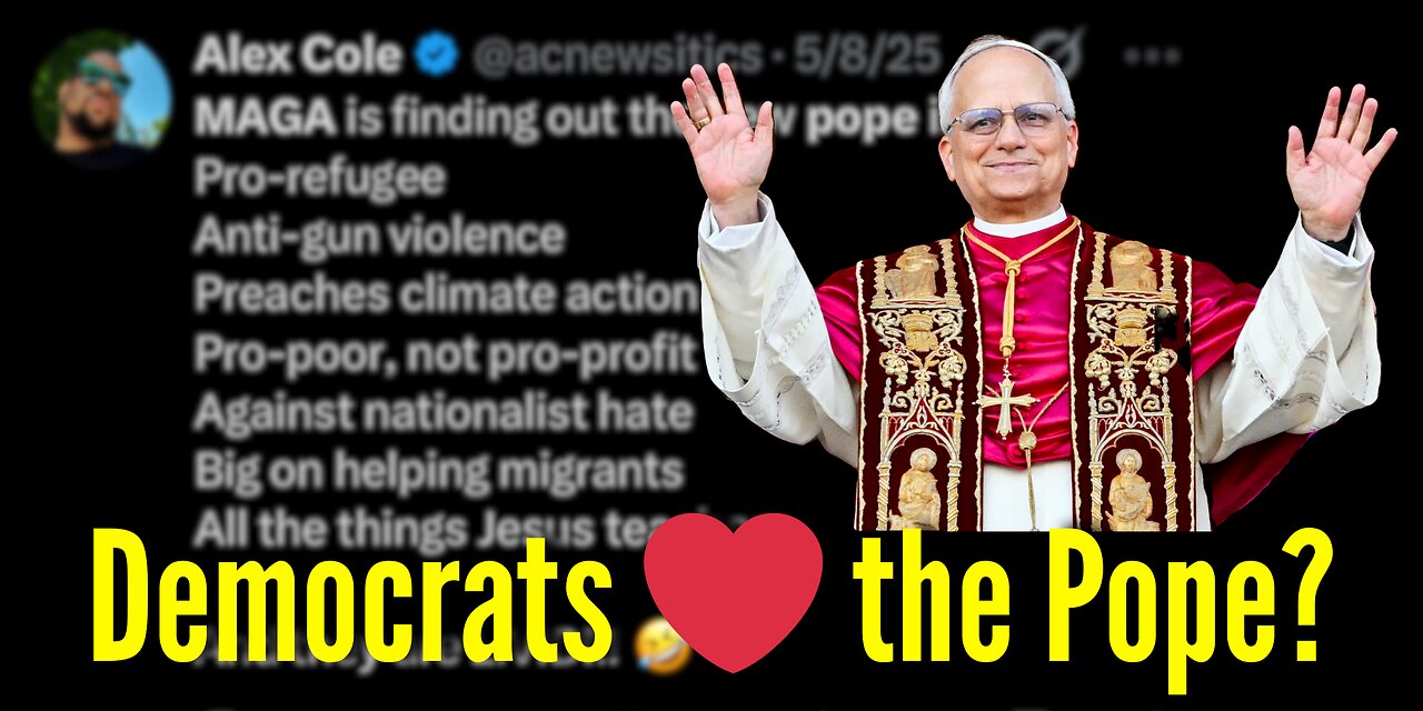 Dems LOVE the Pope? Ep. 7