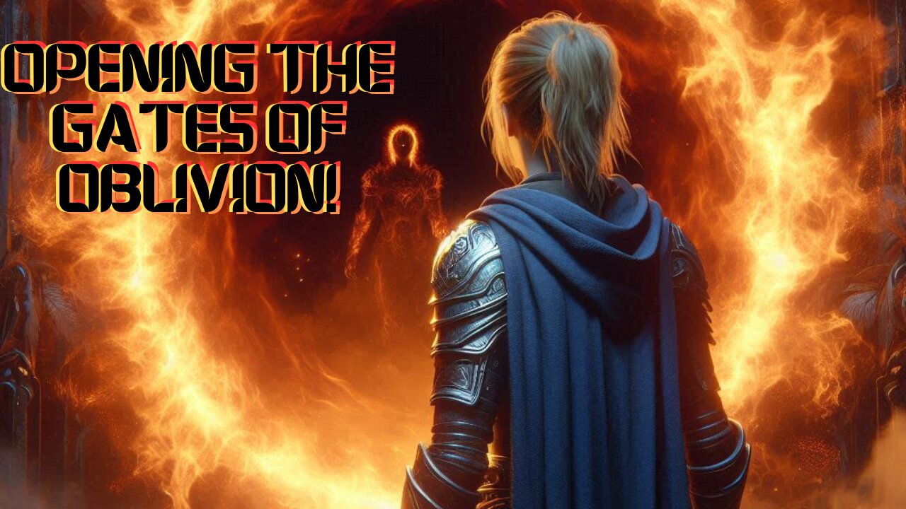 Opening the gates of Oblivion!