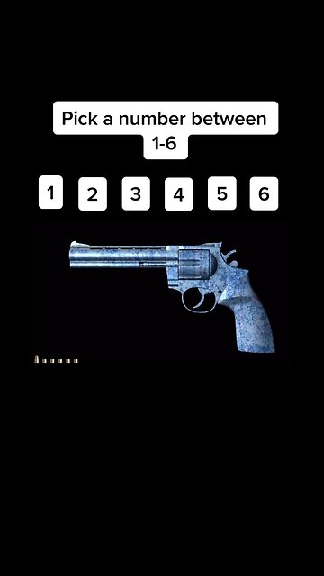 Pick a number! Russian Roulette!