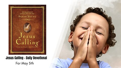 Jesus Calling - Daily Devotional - May 5th