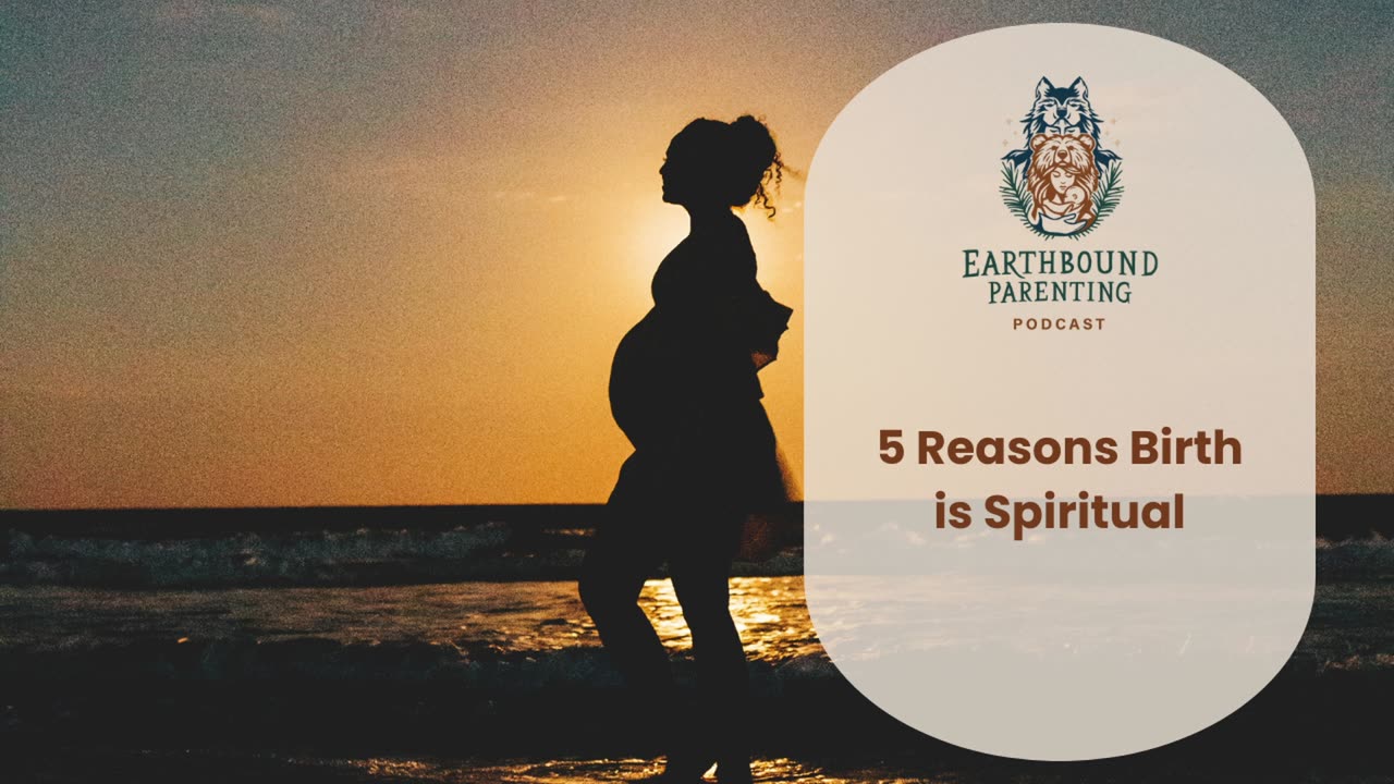 5 Reasons Birth is Spiritual