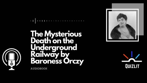 The Mysterious Death on the Underground Railway by Baroness Orczy - Short Story - Audiobook