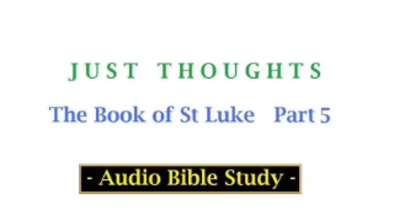 Just Thoughts - The Book of St. Luke Part 5 (2013) Retro