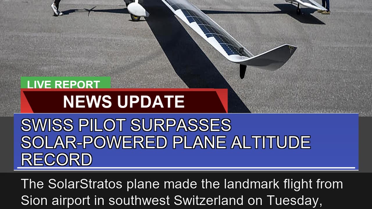 Swiss Pilot Surpasses Solarpowered Plane Altitude