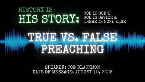 Joe Blackmon - History is His Story: True vs. False Preaching