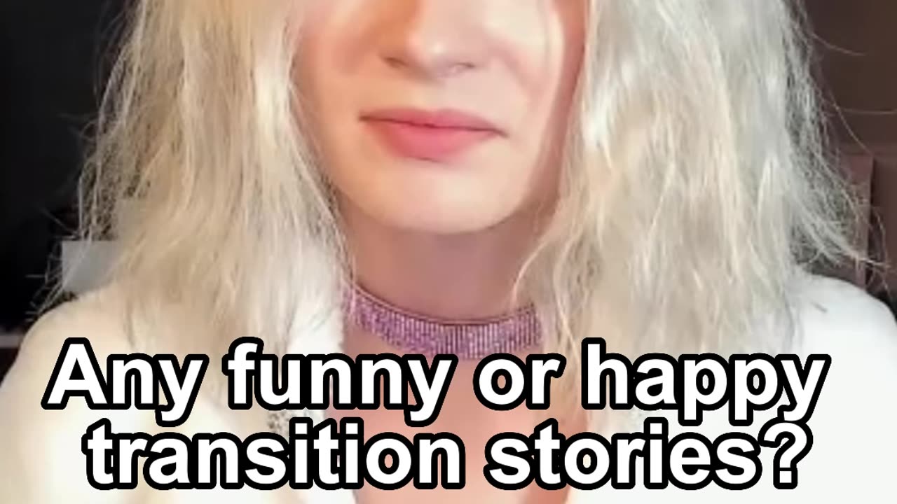 Any funny or happy transition stories?