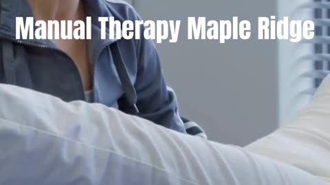 Manual Therapy in Maple Ridge | Golden Maple Physiotherapy
