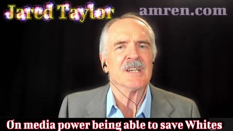 Jared Taylor on media power being able to remoralize White Nationalism and save Whites