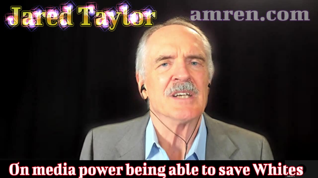 Jared Taylor on media power being able to remoralize White Nationalism and save Whites