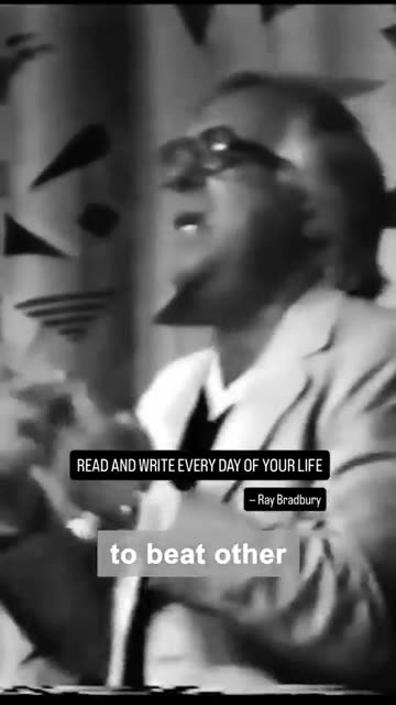 “…starting tonight, you’re gonna educate yourself in every field in the world,”—Ray Bradbury