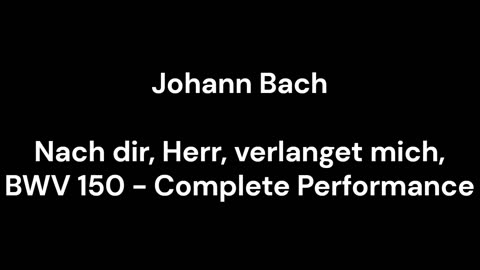 Nach dir, Herr, verlanget mich, BWV 150 - Complete Performance