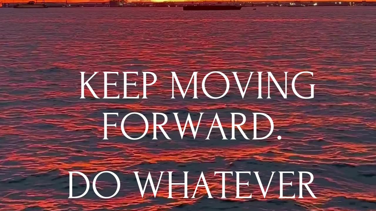 No matter how tough things get, keep moving forward