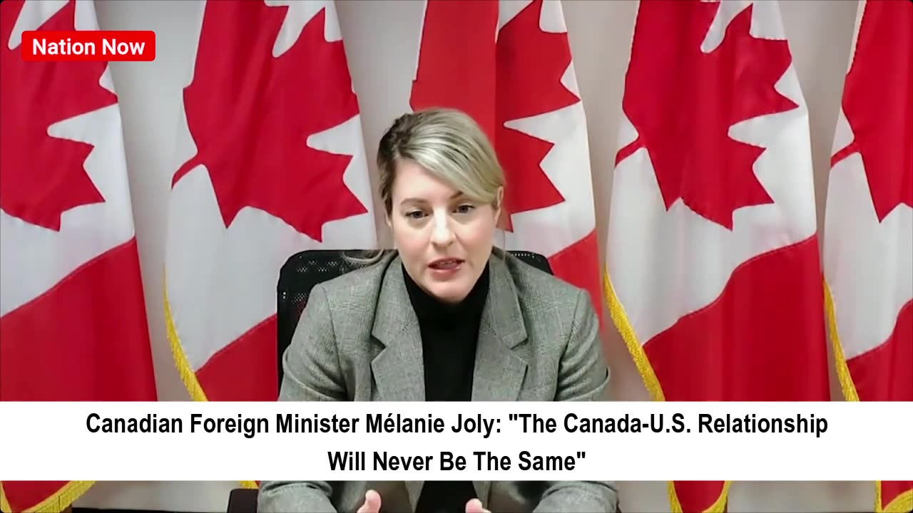 Mélanie Joly: "Canada-U.S. Relationship Will Never Be the Same"