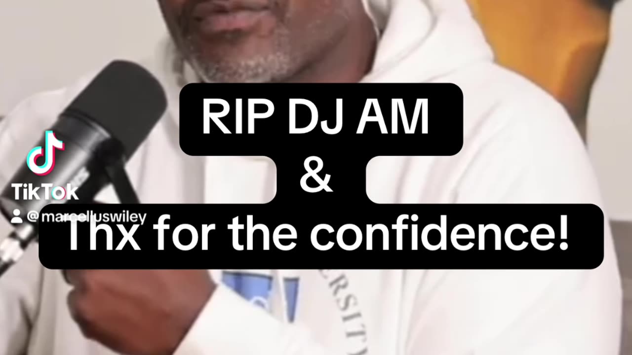 RIP DJ AM & Thx for the confidence!