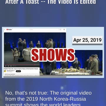 Fact Check: Vladimir Putin and Kim Jong Un Did NOT Refuse To Drink After A Toast -- Video Is Edited