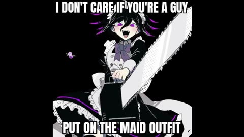 You will become Femboy Maid | meme dub