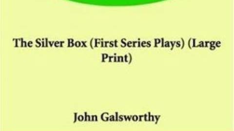 The Silver Box - John Galsworthy | Full Audiobook 📚