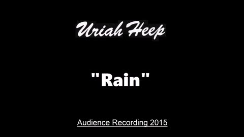Uriah Heep - Rain (Live in Moscow, Russia October 15, 2015) Excellent Audience