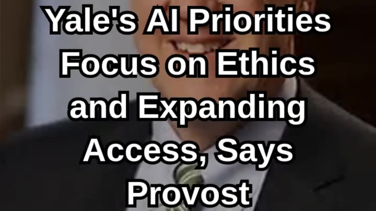 Yale's AI Priorities Focus on Ethics and Expanding Access, Says Provos