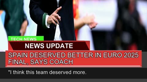 Spain Deserved Better in Euro Final Says Coa