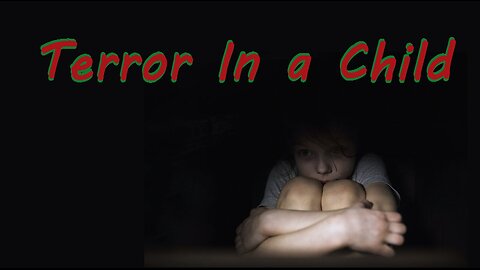 Terror In a Child