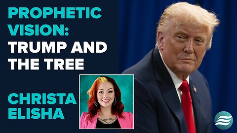Christa Elisha Prophetic Vision: Trump And The Tree | Oct 17 2025