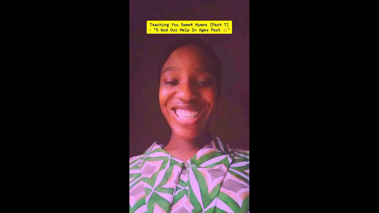 Teaching You Sweet Hymns [Part 7] - "O God Our Help In Ages Past 💪"