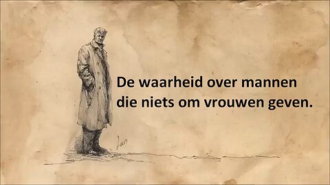 De waarheid over mannen die niets om vrouwen geven.