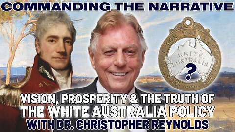 Vision, Prosperity & the Truth of the White Australia Policy – With Dr Christopher Reynolds - CtN100