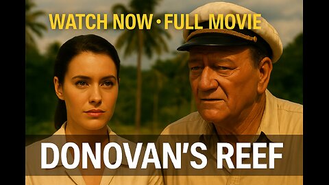 Donovan’s Reef | Full Movie | John Wayne & Lee Marvin – Adventure Classic