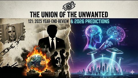 The Union of The Unwanted: 121: 2025 Year-End-Review & 2026 Predictions