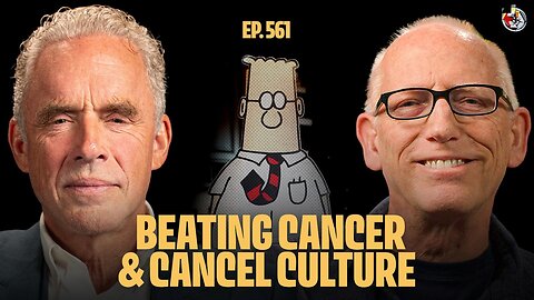 Scott Adams’ Secret to Beating the Odds: Cancer & Cancellation - w' Jordan Peterson
