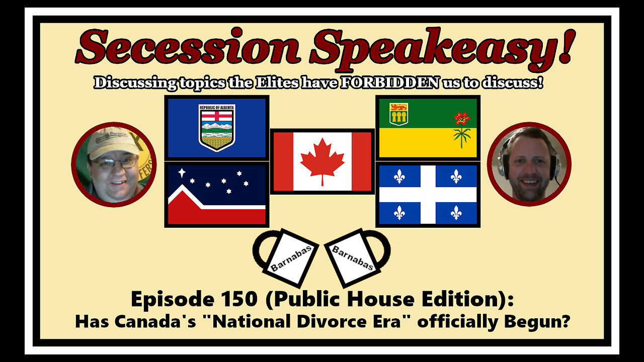 Secession Speakeasy #150 (PH Edition): Has Canada’s “National Divorce Era” officially Begun?
