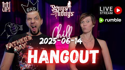 Father's day Hangout Stream with Songs & Thongs