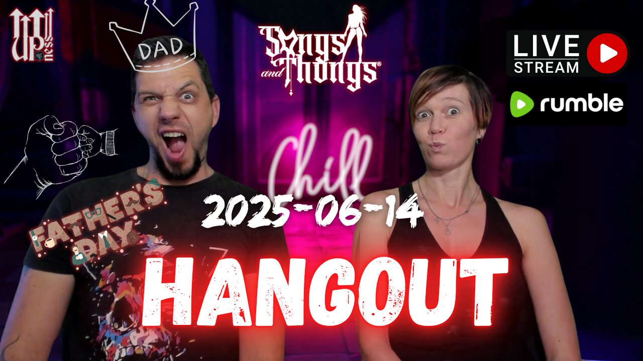 Father's day Hangout Stream with Songs & Thongs